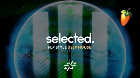 Flp Deep House Selected Style Youtube