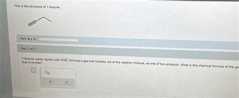 Solved This is the structure of 1-butyne. Part: 0/2 Part 1 | Chegg.com