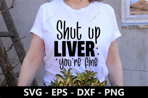 Shut Up Liver Youre Fine Graphic By Rk Designer · Creative Fabrica