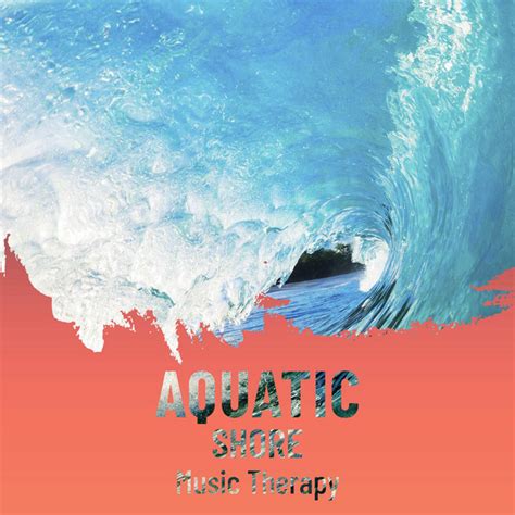 Aquatic Shore Music Therapy Album By Ocean Sounds Spotify