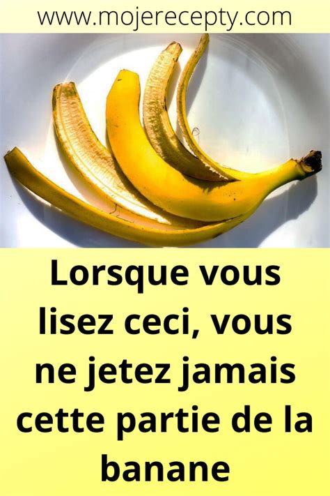 Lorsque Vous Lisez Ceci Vous Ne Jetez Jamais Cette Partie De La Banane