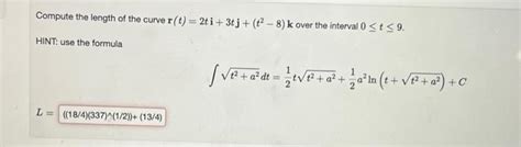 Solved Compute The Length Of The Curve R T 2ti 3tj T2−8 K