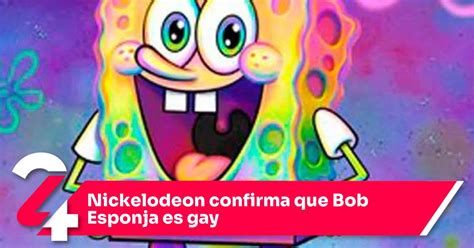 Nickelodeon Confirma Que Bob Esponja Es Gay Noticias24Siete