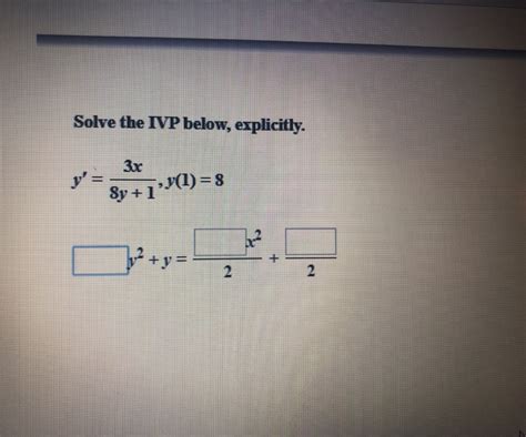 Solved Solve The Ivp Below Explicitly 3x 8y 1°¥ 1 8 2 2