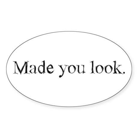 Made You Look Sticker (Oval) by sutako