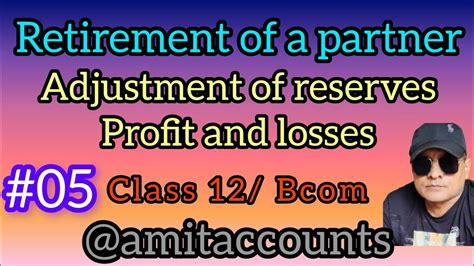 Retirement Of A Partner Adjustment Of Reserves Profit And Losses