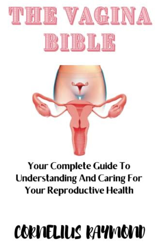 The Vagina Bible Your Complete Guide To Understanding And Caring For