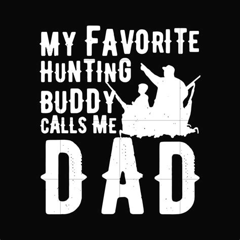 My Favorite Hunting Buddy Calls Me Dad Svg Png Dxf Eps Digital Fil