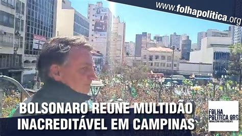 Bolsonaro Re Ne Multid O Inacredit Vel Em Campinas No Interior De S O