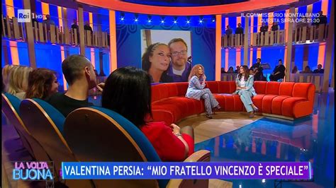 Valentina Persia A La Volta Buona Parla Del Fratello Vincenzo Senza