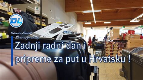 Zadnji Radni Dan I Pripreme Za Put U Hrvatsku Youtube