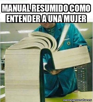 Meme Personalizado Manual Resumido Como Entender A Una Mujer