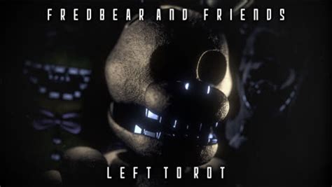 Fredbear and Friends: Left To Rot | Fredbear and Friends: Left To Rot ...