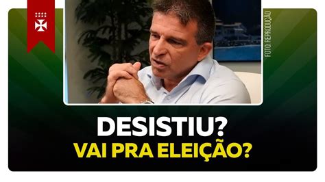 Leven Siano Presidente Do Vasco Segue Ou Desiste Das Elei Es