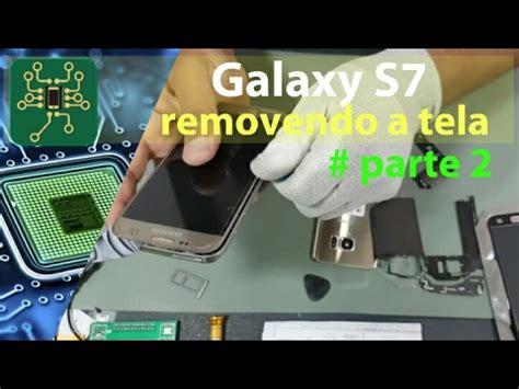 Samsung Galaxy S7 Edge Troca De Display Como Remover A Tela Tela