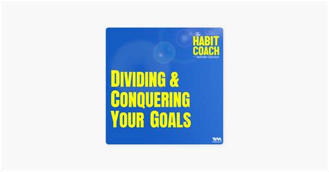 ‎the Habit Coach With Ashdin Doctor Dividing And Conquering Your Goals