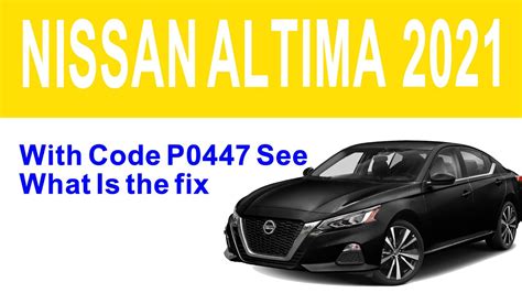 2021 Nissan Altima With Code P0447 See What Is The Fix Youtube