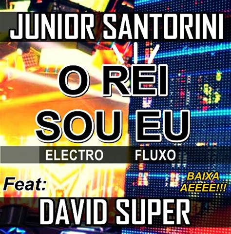 Jr Santorini E David Super O Rei Sou Eu Electro Fluxo Melody