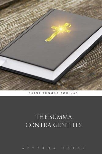 The Summa Contra Gentiles By Thomas Aquinas Goodreads