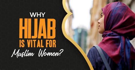 Why Hijab Is Vital For Muslim Women