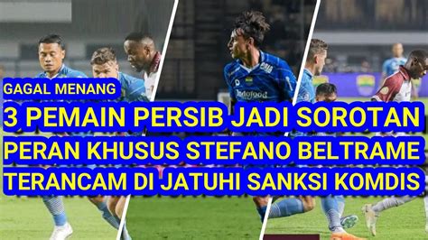 3 Pemain Jadi Sorotan Bobotoh Tugas Khusus Stefano Beltrame Terancam