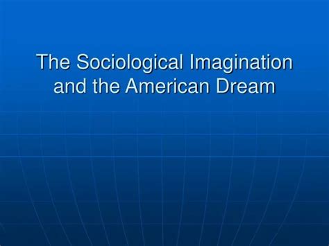 Ppt The Sociological Imagination And The American Dream Powerpoint