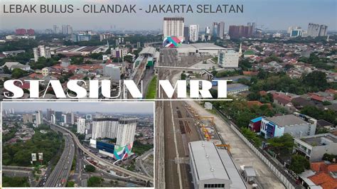 STASIUN DEPO MRT Lebak Bulus Jakarta Selatan Drone View 2022 YouTube