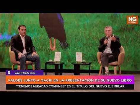 NGFEDERAL VALDÉS JUNTO A MACRI EN LA PRESENTACIÓN DE SU NUEVO LIBRO