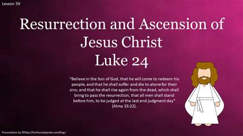 New Testament Seminary Helps Lesson 59 “resurrection And Ascension Of Jesus Christ” Luke 24