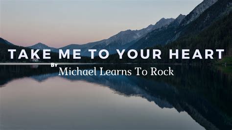 Michael Learns To Rock Take Me To Your Heart Lyrics Youtube