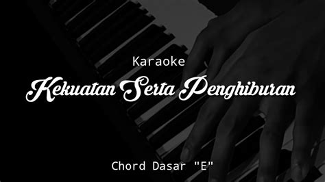 Karaoke Piano Kj Kekuatan Serta Penghiburan Chord Dasar E