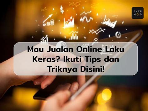 Tips Dan Trik Agar Jualan Online Cepat Laku Wajib Dicoba