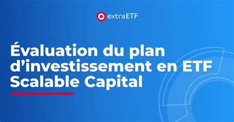 Évaluation du plan d investissement en ETF Scalable Capital