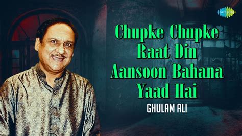 Chupke Chupke Raat Din Aansoon Bahana Yaad Hai | Ghulam Ali Ghazals ...