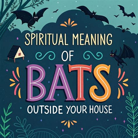 The Spiritual Meaning And Symbolism Of Bats Outside Your House