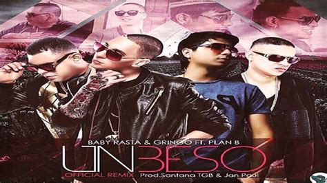 Un Beso Official Remix Baby Rasta Y Gringo Ft Plan B Youtube