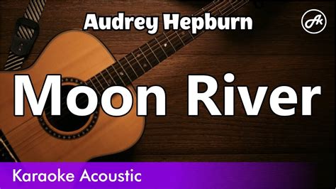 Audrey Hepburn Moon River SLOW Karaoke Acoustic YouTube