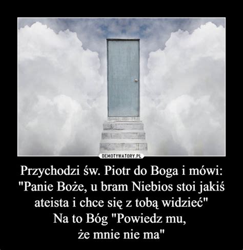 Przychodzi W Piotr Do Boga I M Wi Panie Bo E U Bram Niebios Stoi