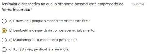 Assinale A Alternativa Que O Pronome Pessoal Está Empregado Corretamente - Assinalar a alternativa na qual o pronome pessoal está empregado de ...