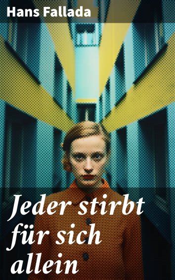 Hans Fallada Jeder Stirbt F R Sich Allein Free On Readfy