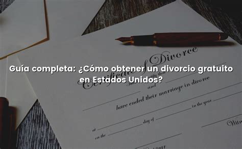 Gu A Completa C Mo Obtener Un Divorcio Gratuito En Estados Unidos