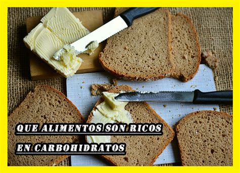 Que Alimentos Son Ricos En Carbohidratos 【100 Saludables】