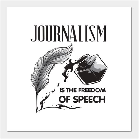 Journalism Is The Freedom Of Speech Journalism Posters And Art