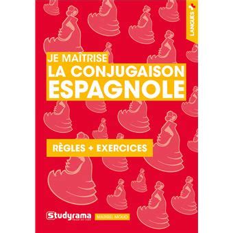 Je maîtrise la conjugaison espagnole Règles exercices broché