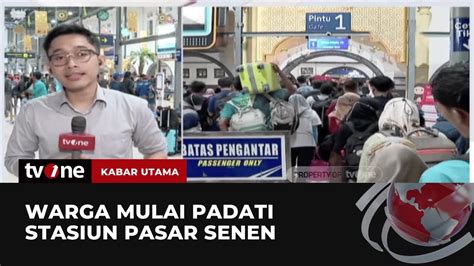 Pemudik Terus Padati Stasiun Pasar Senen Kabar Utama Tvone Youtube