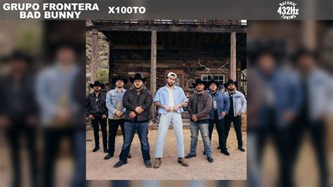 Grupo Frontera X Bad Bunny Un X100to 432Hz YouTube