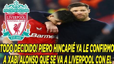 Todo Decidido Piero Hincapi Ya Le Confirmo A Xabi Alonso Que Se Va A