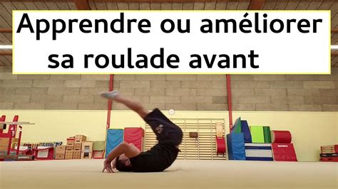 Tuto Roulade Avant Parfaite Youtube