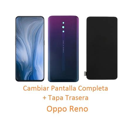 Cambiar Pantalla Completa Tapa Trasera Oppo Reno CPH1917