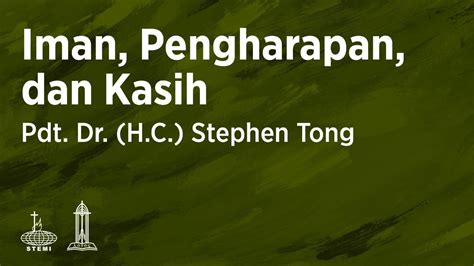 Iman Pengharapan Dan Kasih E20 Pdt Dr H C Stephen Tong Youtube